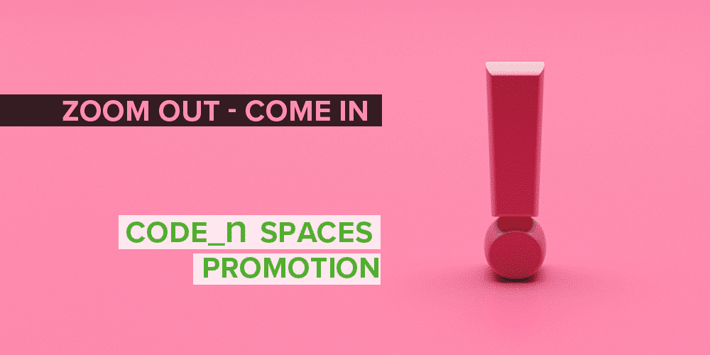 Event Area Promotion, Zoom out, come in, Spaces; CODE_n